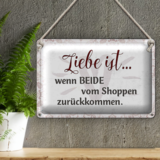 Blechschild Spruch 30x20cm Leibe ist beide vom vom Shoppen