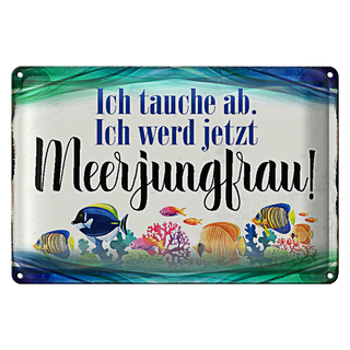 Blechschild Spruch 30x20cm ich tauche ab werd Meerjungfrau