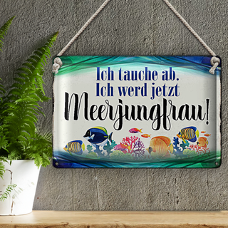 Blechschild Spruch 30x20cm ich tauche ab werd Meerjungfrau