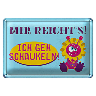 Blechschild Spruch 30x20cm mir reicht`s ich geh schaukeln