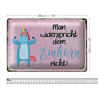 Blechschild Spruch 30x20cm man widerspricht Einhorn nicht