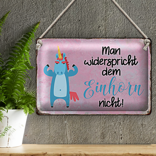 Blechschild Spruch 30x20cm man widerspricht Einhorn nicht