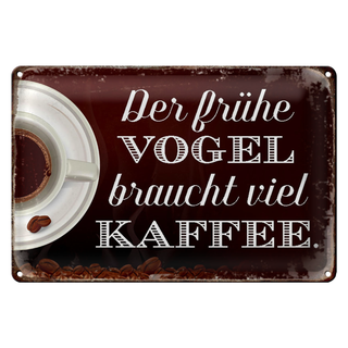 Blechschild Spruch 30x20cm früher Vogel braucht viel Kaffee
