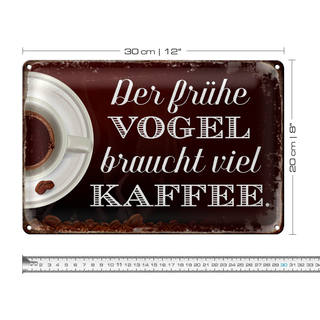 Blechschild Spruch 30x20cm früher Vogel braucht viel Kaffee