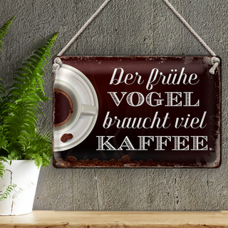 Blechschild Spruch 30x20cm früher Vogel braucht viel Kaffee