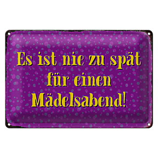 Blechschild Spruch 30x20cm nie zu spät für Mädelsabend