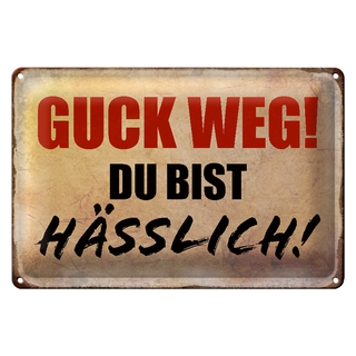 Blechschild Spruch 30x20cm quck weg du bist hässlich Retro