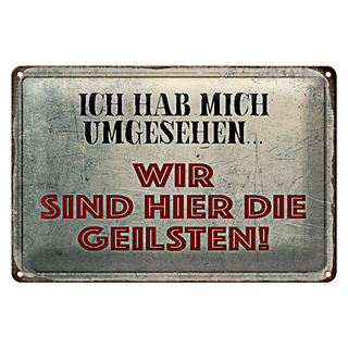 Blechschild Spruch 30x20cm wir sind die Geilsten