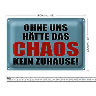 Blechschild Spruch 30x20cm ohne uns hat Chaos kein Zuhause