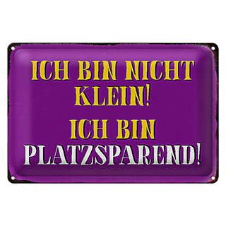 Blechschild Spruch 30x20cm bin nicht klein bin platzsparend