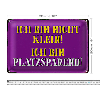Blechschild Spruch 30x20cm bin nicht klein bin platzsparend