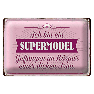 Blechschild Spruch 30x20cm Supermodel im Körper dicker Frau