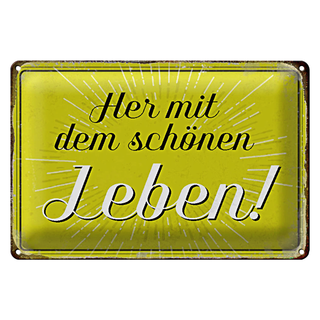 Blechschild Spruch 30x20cm Her mit dem schönen Leben