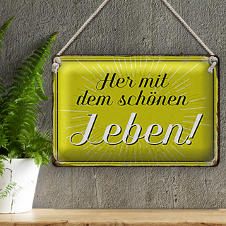 Blechschild Spruch 30x20cm Her mit dem schönen Leben