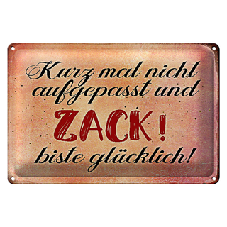 Blechschild Spruch 30x20cm nicht aufgepasst und glücklich