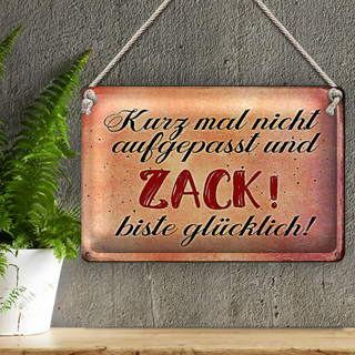 Blechschild Spruch 30x20cm nicht aufgepasst und glücklich