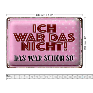 Blechschild Spruch 30x20cm ich war das nicht das war schon