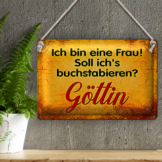 Blechschild Spruch 30x20cm ich bin Frau Göttin