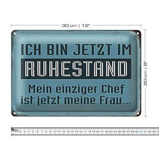 Blechschild Spruch 30x20cm bin im Ruhestand Chef meine Frau