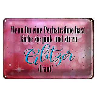 Blechschild Spruch 30x20cm Pechsträne färbe pink Glitzer