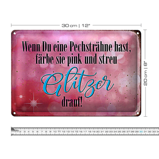 Blechschild Spruch 30x20cm Pechsträne färbe pink Glitzer