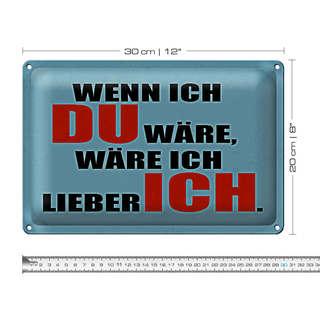 Blechschild Spruch 30x20cm wenn ich du wäre lieber ich