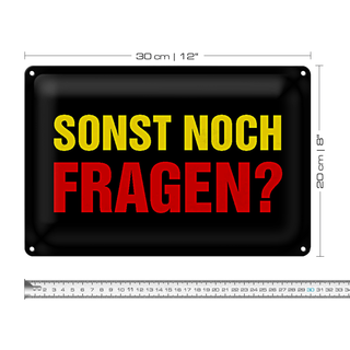 Blechschild Spruch 30x20cm sonst noch Fragen