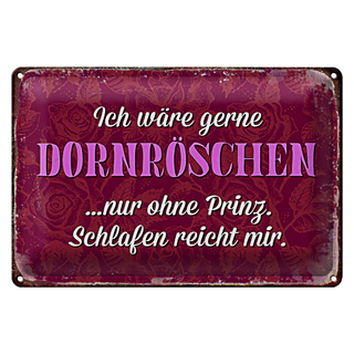 Blechschild Spruch 30x20cm ich gerne Dornröschen ohne Prinz