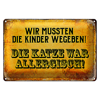 Blechschild Spruch 30x20cm Kinder wegeben Katze allergisch