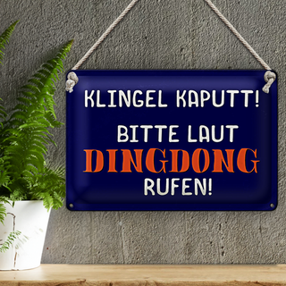 Blechschild Spruch 30x20cm Klingel kaputt Dingdong rufen