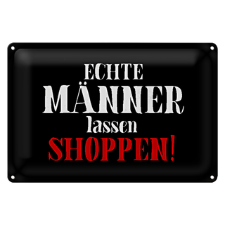 Blechschild Spruch 30x20cm echte Männer lassen shoppen