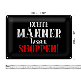 Blechschild Spruch 30x20cm echte Männer lassen shoppen