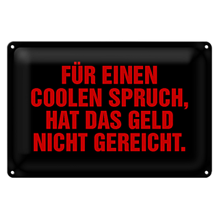 Blechschild Spruch 30x20cm für coolen Spruch nicht gereicht