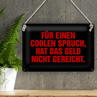 Blechschild Spruch 30x20cm für coolen Spruch nicht gereicht