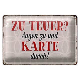 Blechschild Spruch 30x20cm zu teuer Augen zu Karte durch