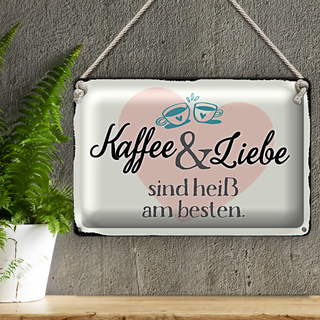 Blechschild Spruch 30x20cm Kaffee und Liebe heiß am besten