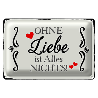 Blechschild Spruch 30x20cm ohne Liebe ist Alles nichts Herz