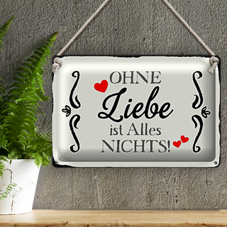 Blechschild Spruch 30x20cm ohne Liebe ist Alles nichts Herz