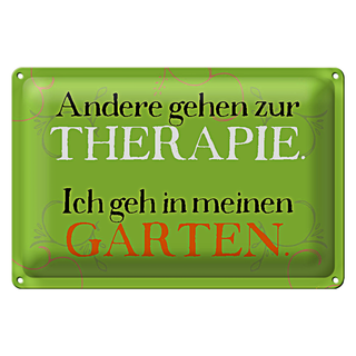 Blechschild Spruch 30x20cm andere zur Therapie ich Garten