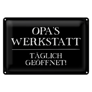 Blechschild Spruch 30x20cm Opas Werkstatt täglich geöffnet