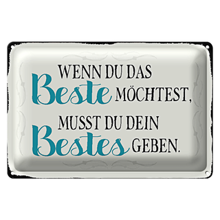 Blechschild Spruch 30x20cm wenn du das beste möchtest musst