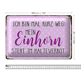Blechschild Spruch 30x20cm bin kurz weg mein Einhorn steht