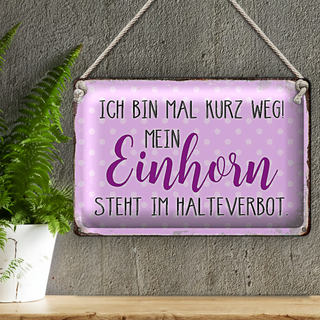 Blechschild Spruch 30x20cm bin kurz weg mein Einhorn steht