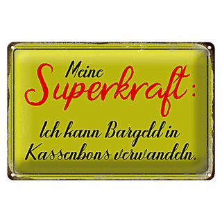 Blechschild Spruch 30x20cm Superkraft Bargeld in Kassenbons