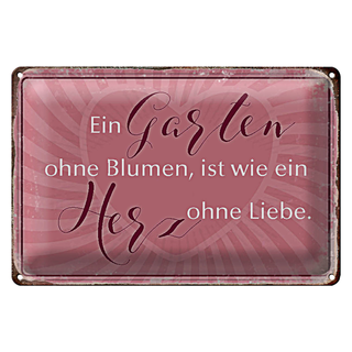 Blechschild Spruch 30x20cm Garten ohne Blumen wie Herz ohne