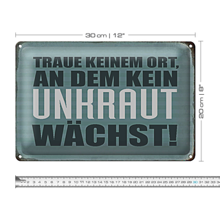 Blechschild Spruch 30x20cm traue keinem Ort kein Unkraut