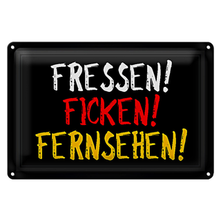 Blechschild Spruch 30x20cm Fressen ficken Fernsehen