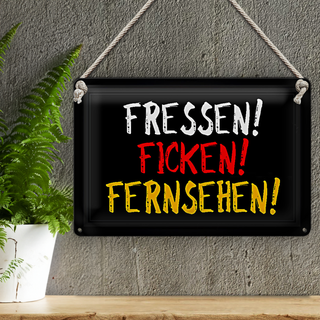 Blechschild Spruch 30x20cm Fressen ficken Fernsehen