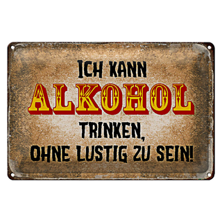 Blechschild Spruch 30x20cm kann trinken ohne lustig