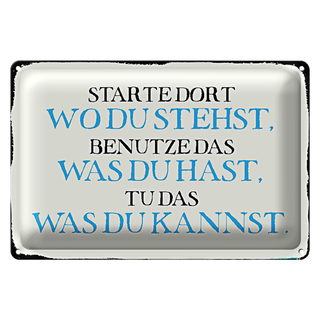Blechschild Spruch 30x20cm starte dort wo du stehst benutze